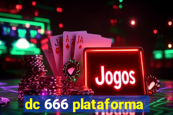 dc 666 plataforma